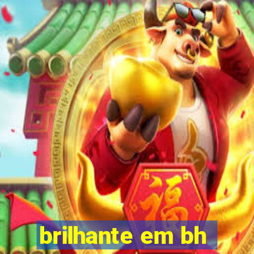 brilhante em bh